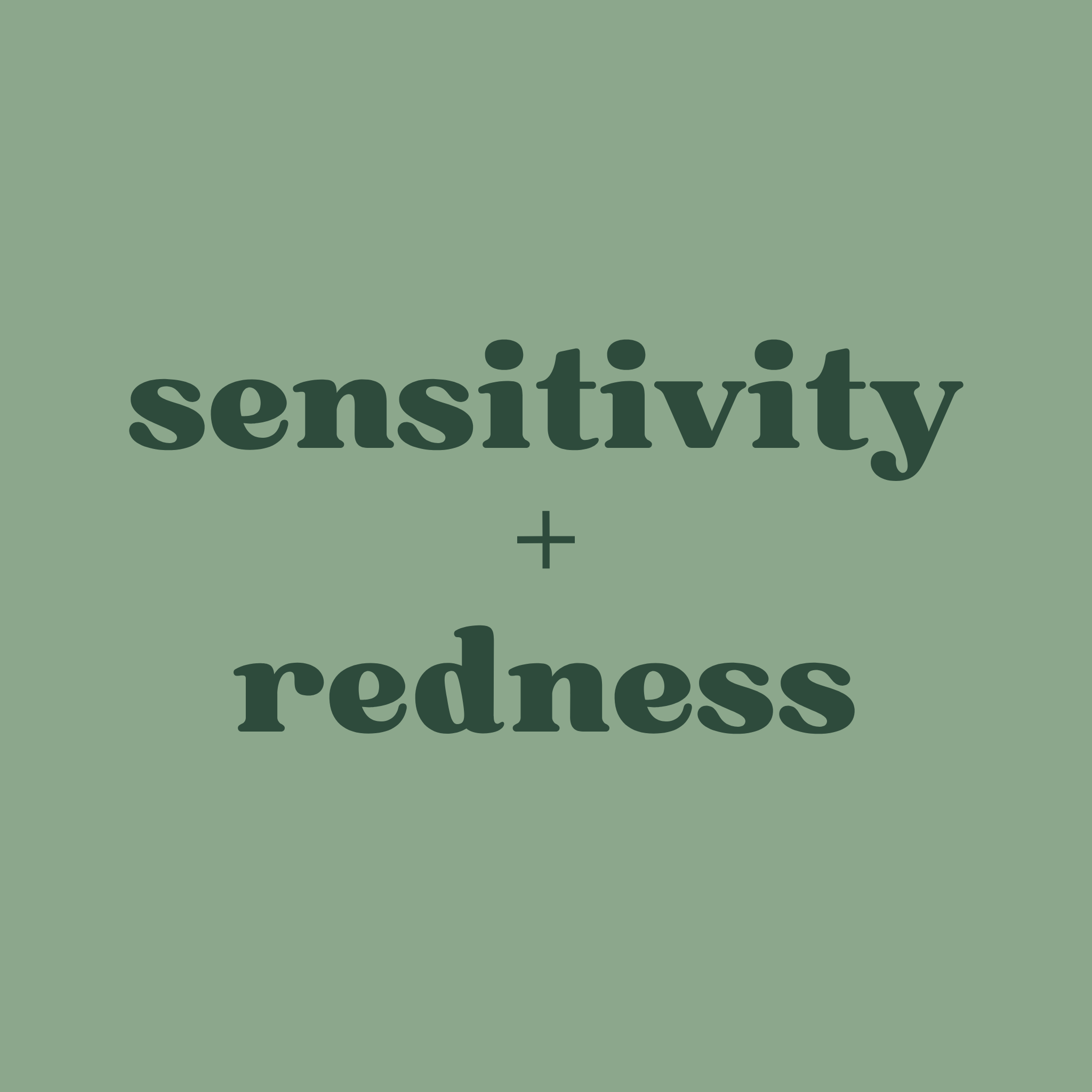 SENSITIVITY & REDNESS